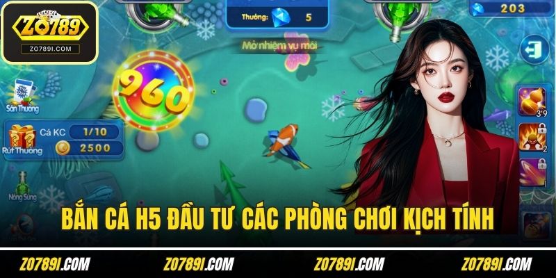 Bắn cá H5 đầu tư các phòng chơi kịch tính