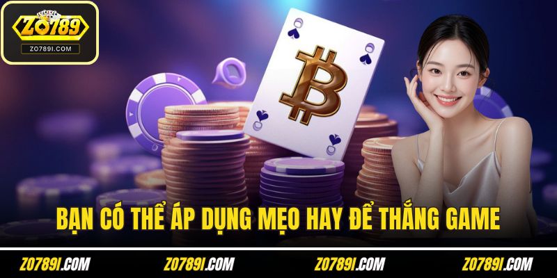 Bạn có thể áp dụng mẹo hay để thắng game giải trí
