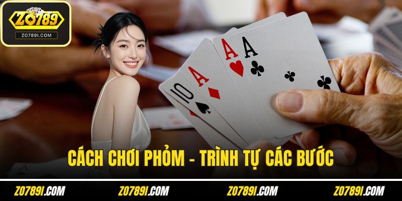 Cách chơi phỏm - trình tự các bước