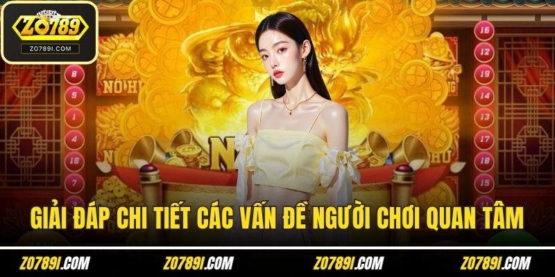 Giải đáp chi tiết các vấn đề người chơi quan tâm