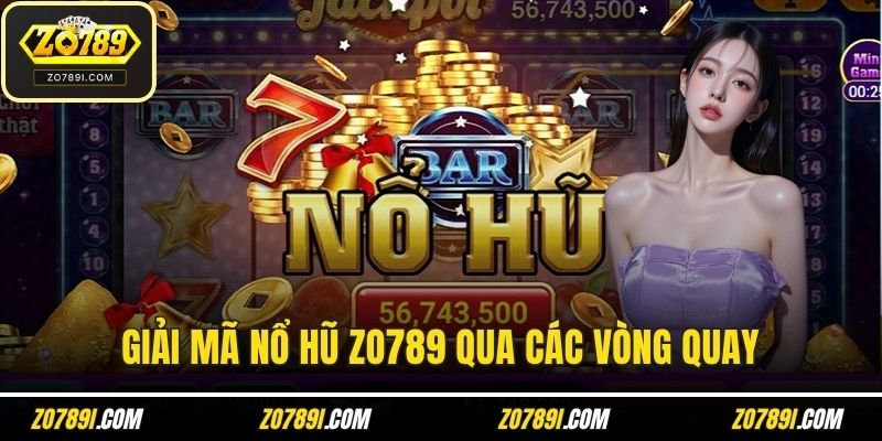 Giải mã nổ hũ ZO789 qua các vòng quay