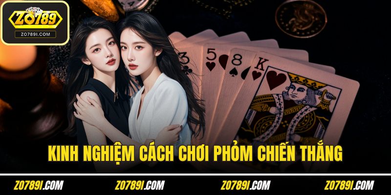 Kinh nghiệm cách chơi phỏm chiến thắng