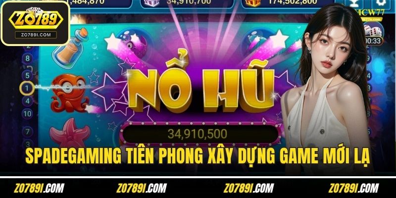 Spadegaming tiên phong xây dựng game mới lạ