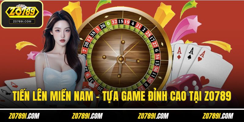 Tiến lên miền Nam – Tựa game dân gian đỉnh cao tại ZO789