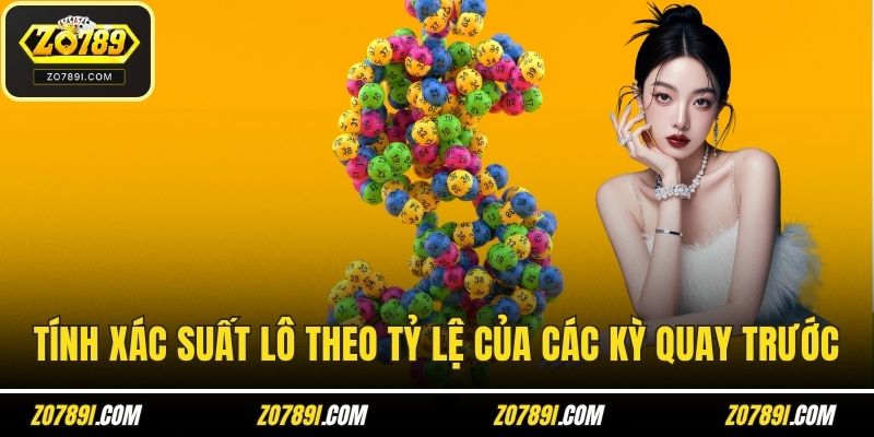 Tính xác suất lô theo tỷ lệ của các kỳ quay trước
