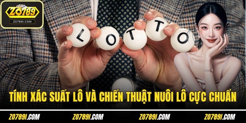 Tính Xác Suất Lô Và Chiến Thuật Nuôi Lô Đề Cực Chuẩn