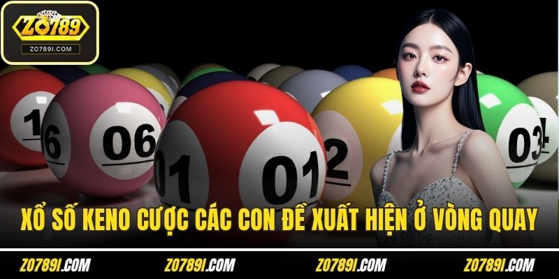 Xổ số Keno cược các con đề xuất hiện ở vòng quay